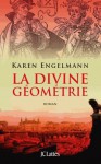 La Divine Géométrie - Karen Engelmann, Valérie Rosier