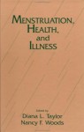 Menstruation, Health, And Illness (Series In Health Care For Women) - Diana Taylor