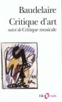 Critique d'art, suivi de critique musicale - Charles Baudelaire, Claude Pichois, Claire Brunet