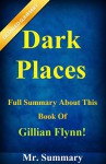 Dark Places: Full Summary About This Book Of Gillian Flynn! ( BONUS: Along With Analysis And Fun Quizzes!) (Dark Places: A Detailed Summary And Analysis--- Dark,Paperback, Novel, Dvd, Audiobook) - Mr. Summary, Dark Places