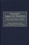 Nietzsche's Legacy for Education: Past and Present Values - James D. Marshall, Michael A. Peters, Paul Smeyers