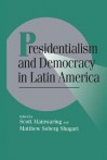 Presidentialism and Democracy in Latin America - Scott Mainwaring