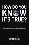 How Do You Know It's True? - Hyman Ruchlis