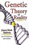 Genetic Theory of Reality - James Mark Baldwin