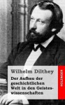 Der Aufbau Der Geschichtlichen Welt in Den Geisteswissenschaften - Wilhelm Dilthey