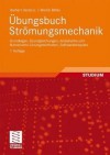 Bungsbuch Str Mungsmechanik: Grundlagen, Grundgleichungen, Analytische Und Numerische L Sungsmethoden, Softwarebeispiele - Herbert Oertel, Martin Böhle