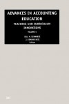Advances in Accounting Education: Teaching and Curriculum Innovations, Volume 4 - Bill N. Schwartz, J. Edward Ketz