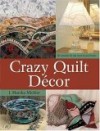 Crazy Quilt Decor - J. Marsha Michler