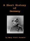 A Short History of Germany - Mary Platt Parmele