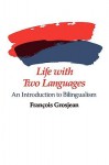 Life with Two Languages: An Introduction to Bilingualism - François Grosjean