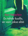 En tahdo kuolla, en vain jaksa elää - Ann Heberlein, Ulla Lempinen