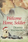 Welcome Home, Soldier - Deanna Wadsworth