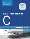 Sams Teach Yourself C Programming in One Hour a Day - Bradley L Jones, Peter Aitken, Dean Miller