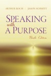 Speaking with a Purpose Plus Mysearchlab with Etext -- Access Card Package - Arthur Koch, Jason Schmitt