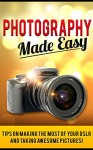 Photography Made Easy: Tips on making the most of your DSLR and taking awesome pictures! - C Ferrara