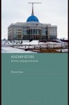 Kazakhstan - Ethnicity, Language and Power (Central Asian Studies) - Bhavna Dave