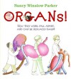 Organs!: How They Work, Fall Apart, and Can Be Replaced (Gasp!) - Nancy Winslow Parker