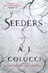 Seeders: A Novel - A.J. Colucci