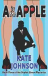 "A" is for Apple (Sophie Green Mystery #3) - Kate Johnson