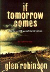 If Tomorrow Comes: When the World Fell Apart, All They Had Was Hope : An End-Time Story - Glen Robinson, Tim Lale, Dennis Ferree