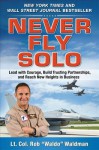 Never Fly Solo: Lead with Courage, Build Trusting Partnerships, and Reach New Heights in Business - Robert "Waldo" Waldman