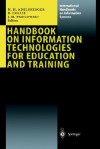 Handbook On Information Technologies For Education And Training (International Handbooks On Information Systems) - Heimo H. Adelsberger