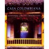 Casa Colombiana: Architecture, Landscape, Interior Design - Alberto Saldarriaga Roa