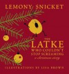 The Latke Who Couldn't Stop Screaming: A Christmas Story - Lemony Snicket, Lisa Brown