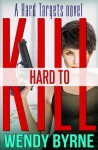 Hard To Kill - Wendy Byrne