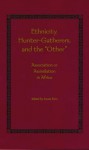 Ethnicity, Hunter-Gatherers, and the Other: Association or Assimilation in Africa - Susan Hunt