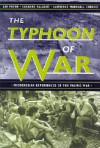 The Typhoon Of War: Micronesian Experiences Of The Pacific War - Lin Poyer, Laurence Marshall Carucci