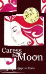 Caress The Moon - Sophie Peele