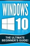 Windows 10: The Ultimate Beginner's Guide! - Andrew Johansen