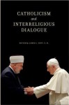 Catholicism and Interreligious Dialogue - James L. Heft