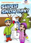 Super Snow Day! - Learn Spanish for Kids Series, English/Spanish Bilingual Book - Michael Hodge, Jeanette Baker