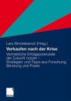 Verkaufen Nach Der Krise: Vertriebliche Erfolgspotenziale Der Zukunft Nutzen - Strategien Und Tipps Aus Forschung, Beratung Und Praxis - Lars Binckebanck, Carsten Baumgarth, Bernd Becker, Christian Belz, Otto Belz, Jürgen Heiko Borwieck, Wolfgang Bußmann, Rainer Elste, Thomas Gey, Peter Hettenbach, Matthias Klug, Michael W. Otto, Heinz-Jürgen Pick, Hans-Georg Pompe, Udo-Volkmar Reschke, David Scheffer, Ar