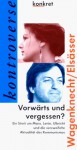 Vorwärts und vergessen? Ein Streit um Marx, Lenin, Ulbricht und die verzweifelte Aktualität des Kommunismus - Sahra Wagenknecht, Jürgen Elsässer