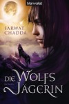 Die Wolfsjägerin: Roman (German Edition) - Sarwat Chadda, Maike Claußnitzer