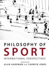 Philosophy of Sport: International Perspectives - Alun Hardman, Alun R. Hardman, Carwyn Jones