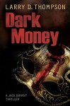 Dark Money - Larry D. Thompson