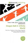 Dragon Ball Z: Infinite World - Agnes F. Vandome, John McBrewster, Sam B Miller II