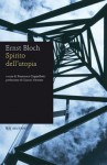 Spirito dell'utopia - Ernst Bloch, Gianni Vattimo, Vera Bertolino, Francesco Coppellotti