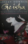 Geisha: The secret history of a vanishing world - Lesley Downer