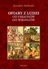 Ofiary z ludzi. Od faraonów do wikingów - Jarosław Molenda