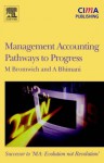 Management Accounting: Pathways to Progress - Michael Bromwich, Al Bhimani