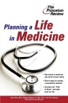 Planning a Life in Medicine: Discover If a Medical Career is Right for You and Learn How to Make It Happen - John Smart, Stephen Nelson