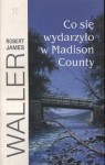 Co się wydarzyło w Madison County - Robert James Waller