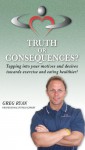 Truth or Consequences? Ten Ways to Coming Hang Ups on Losing Weight! (Changing from the INSIDE out!) - Greg Ryan