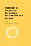 Fieldwork in Geography: Reflections, Perspectives and Actions (GeoJournal Library) - Rod Gerber, Goh Kim Chuan