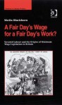 A Fair Day's Wage for a Fair Day's Work?: Sweated Labour and the Origins of Minimum Wage Legislation in Britain - Sheila M. Blackburn